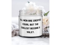 All Men Are Created Equal but the Coolest Become a Valet. Candle Valet Sarcasm Gifts For Valet - BXP39IAPM
