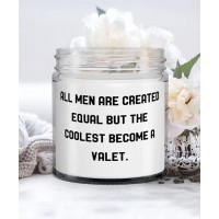 All Men Are Created Equal but the Coolest Become a Valet. Candle Valet Sarcasm Gifts For Valet - BXP39IAPM