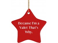 Because I'm a Valet That's Why. Star Ornament Valet  Gag Gifts for Valet - B8YKR8SD7