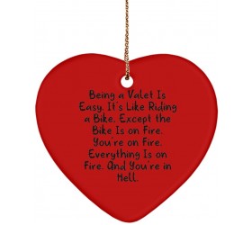 Being a Valet is Easy. It's Like Riding a Bike Except The Bike is on Fire. You're on Fire... Heart Ornament Valet for Valet - B71GYEHIX