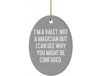 I'm a Valet. Not a Magician but I Can See Why You Might Be Confused. Valet Oval Ornament Inspirational Valet Gifts for Coworkers - BPKTWA4HJ