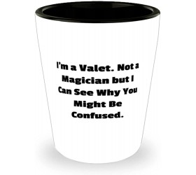 I'm a Valet. Not a Magician but I Can See Why You Might Be Confused. Valet Shot Glass Beautiful Valet Gifts Ceramic Cup For Friends - BLP8RE5R3