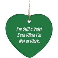 I'm Still a Valet Even When I'm Not at Work. Heart Ornament Valet Present from Team Leader Epic for Friends - B3SMGSM7W