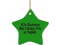 It's Gonna Be Okay I'm a Valet. Star Ornament Valet  Joke Gifts for Valet - B4PFP977V