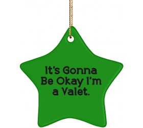 It's Gonna Be Okay I'm a Valet. Star Ornament Valet Joke Gifts for Valet - B4PFP977V