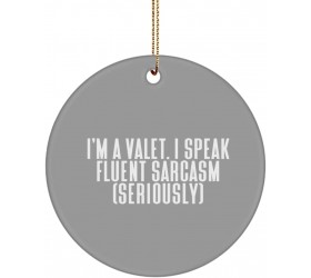 Joke Valet Circle Ornament I'm a Valet. I Speak Fluent Sarcasm Seriously Gifts for Colleagues Present from Friends for Valet - BOX2947CV