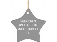 Keep Calm and Let The Valet Handle It. Valet Star Ornament Inspirational Valet Gifts for Coworkers - BYJ5MLXJR