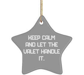 Keep Calm and Let The Valet Handle It. Valet Star Ornament Inspirational Valet Gifts for Coworkers - BYJ5MLXJR