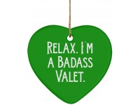 Relax. I'm a Badass Valet. Heart Ornament Valet  Beautiful Gifts for Valet - BPSEVR12U
