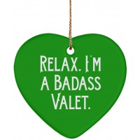 Relax. I'm a Badass Valet. Heart Ornament Valet Beautiful Gifts for Valet - BPSEVR12U