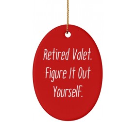 Sarcasm Valet Gifts Retired Valet. Figure It Out Yourself. Unique Oval Ornament for Coworkers from Friends - B070ABFA4