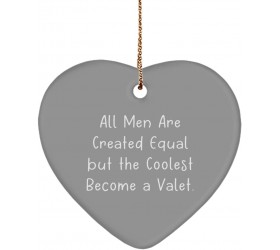 Useful Valet Heart Ornament All Men are Created Equal but The Coolest Become a. Gifts for Men Women Present from Colleagues for Valet - BEOCV79SM