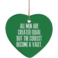 Valet Gifts for Friends All Men are Created Equal but The Coolest Become a Valet. Inspirational Valet Heart Ornament from Friends - BLIBFQR2A