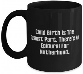 Useful Mama Child Birth Is The Easiest Part There's No Epidural For Motherhood Inappropriate Mother's Day 11oz 15oz Mug From Mom - BDAZ66YK4